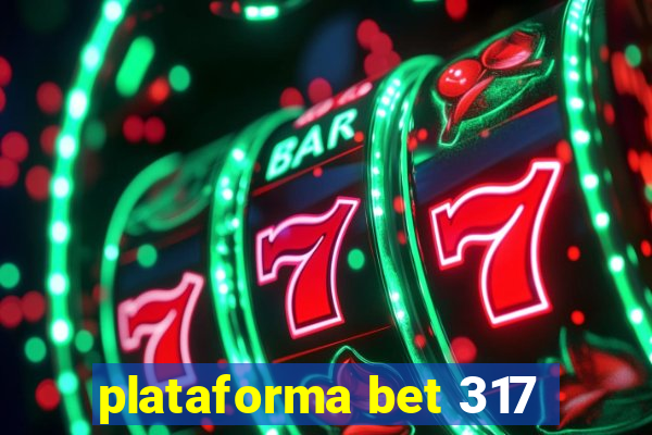 plataforma bet 317